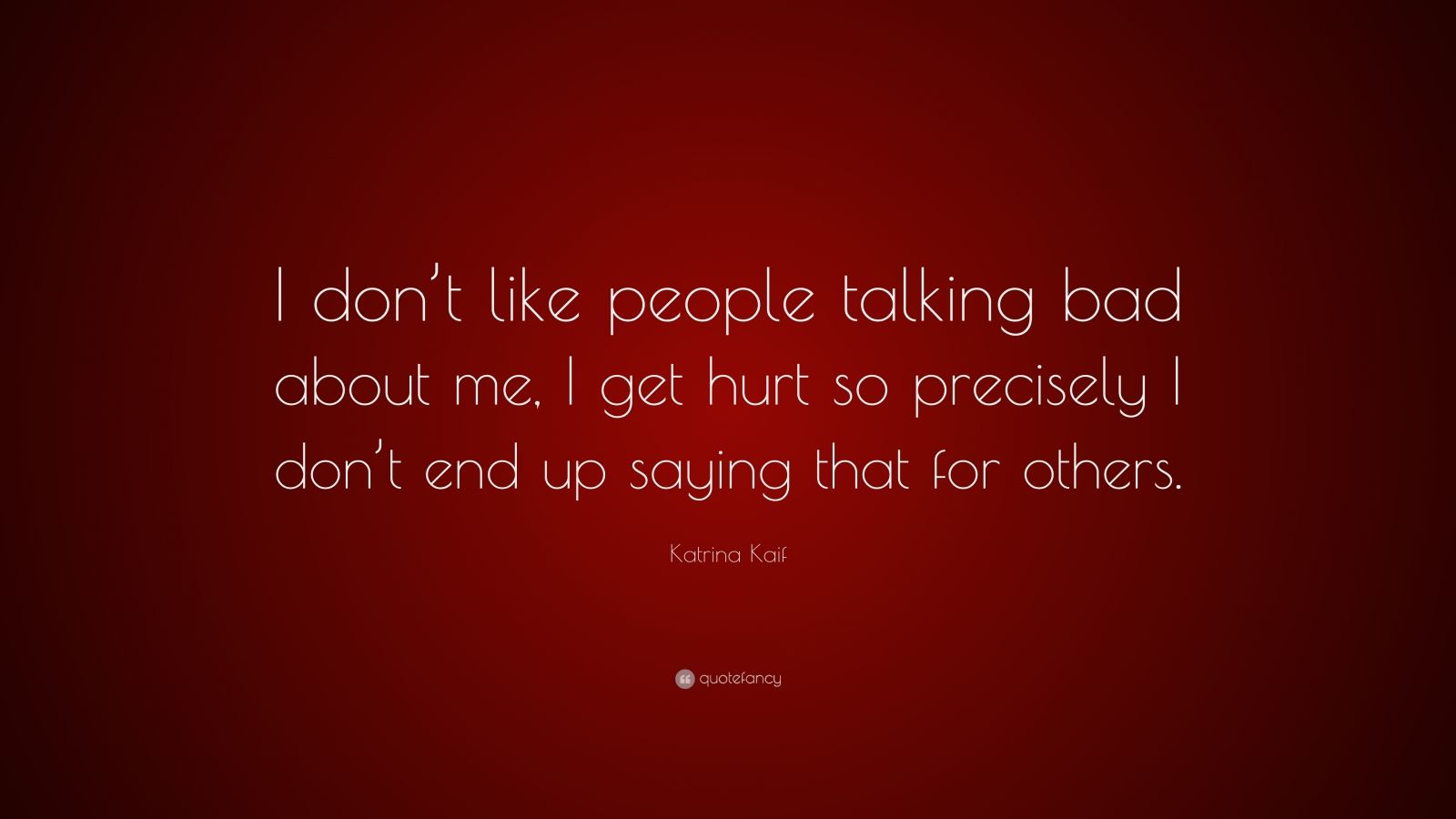 Katrina Kaif Quote: “I don’t like people talking bad about me, I get ...