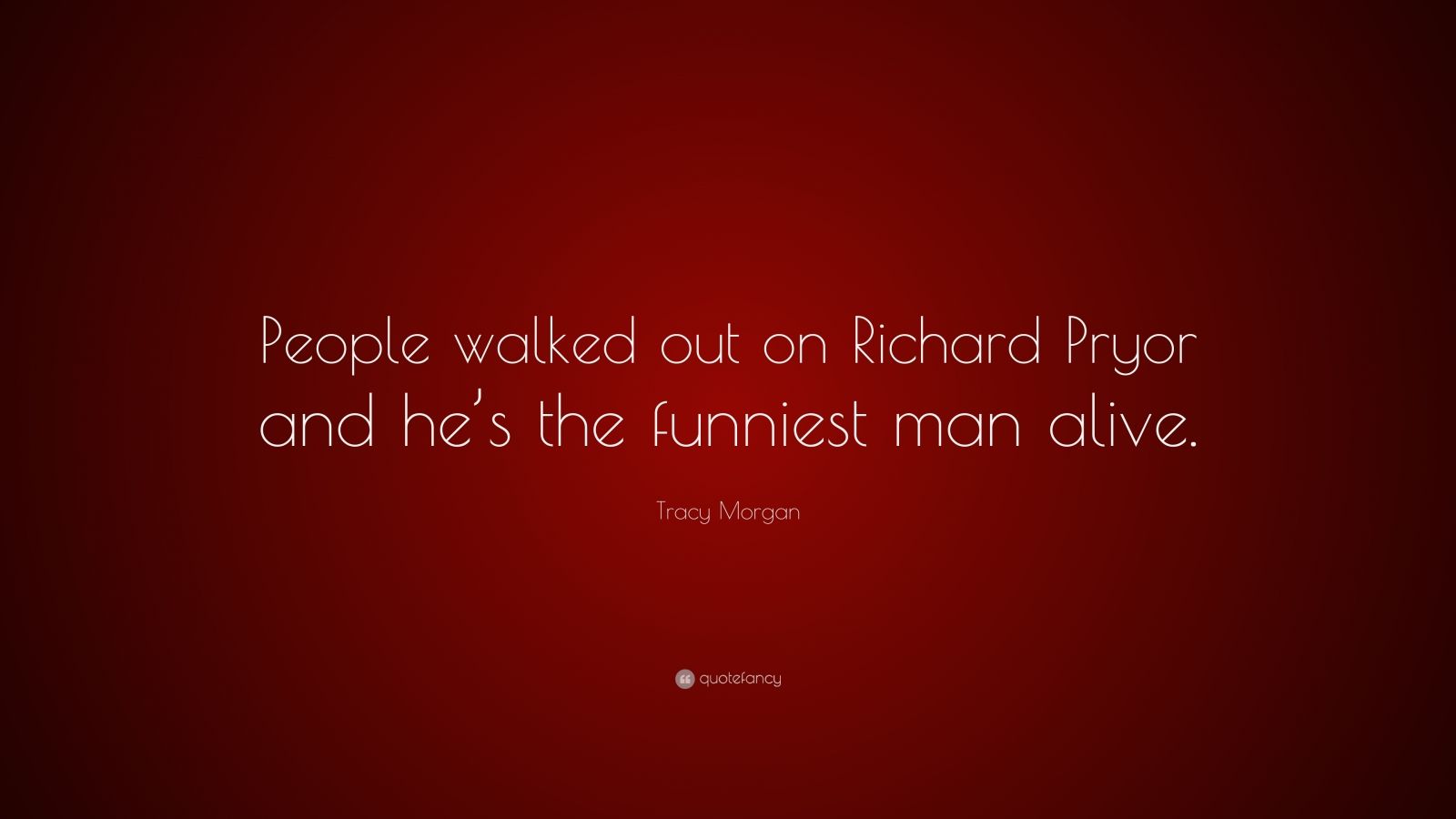 tracy-morgan-quote-people-walked-out-on-richard-pryor-and-he-s-the