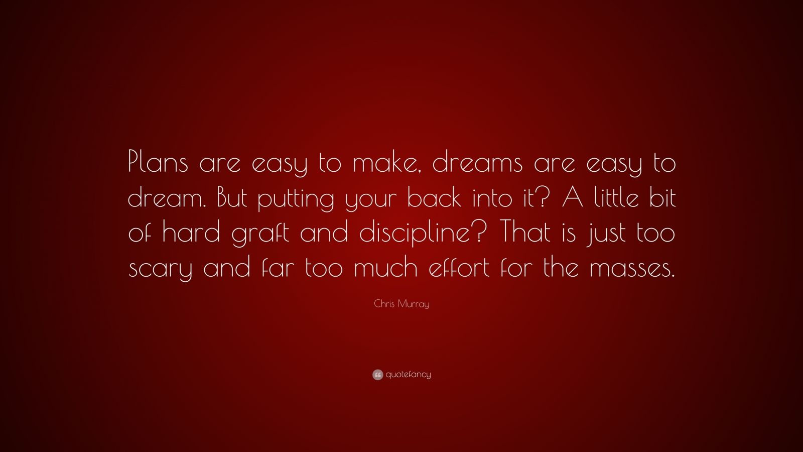 chris-murray-quote-plans-are-easy-to-make-dreams-are-easy-to-dream