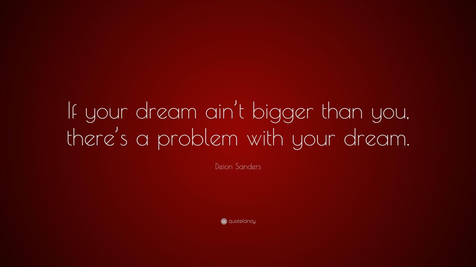 Deion Sanders Quote: “If your dream ain’t bigger than you, there’s a ...