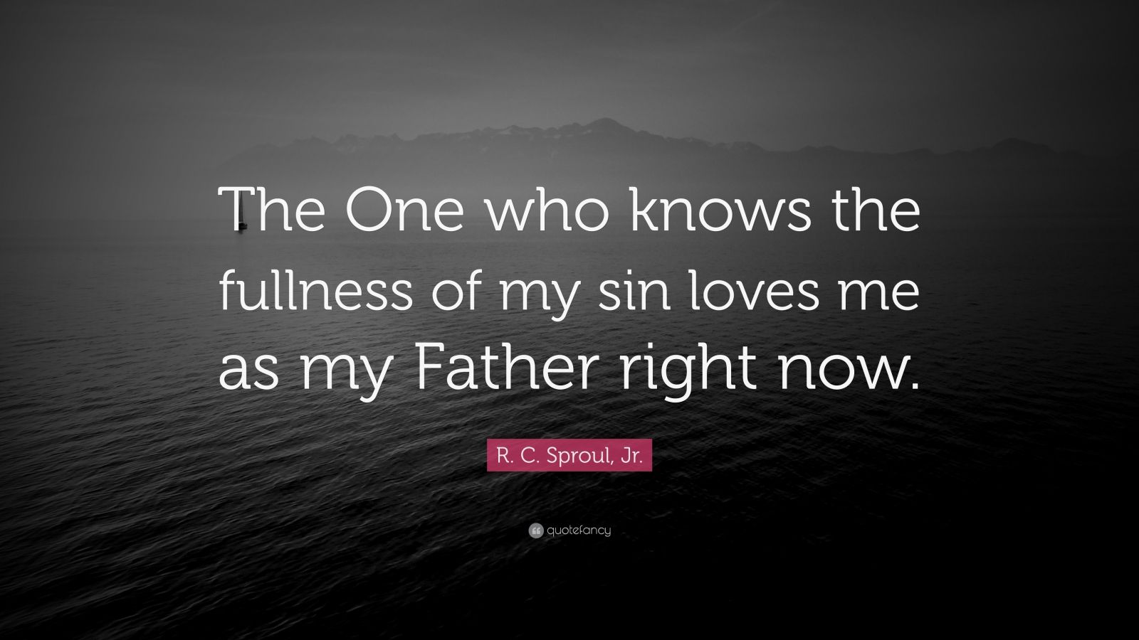 r-c-sproul-jr-quote-the-one-who-knows-the-fullness-of-my-sin