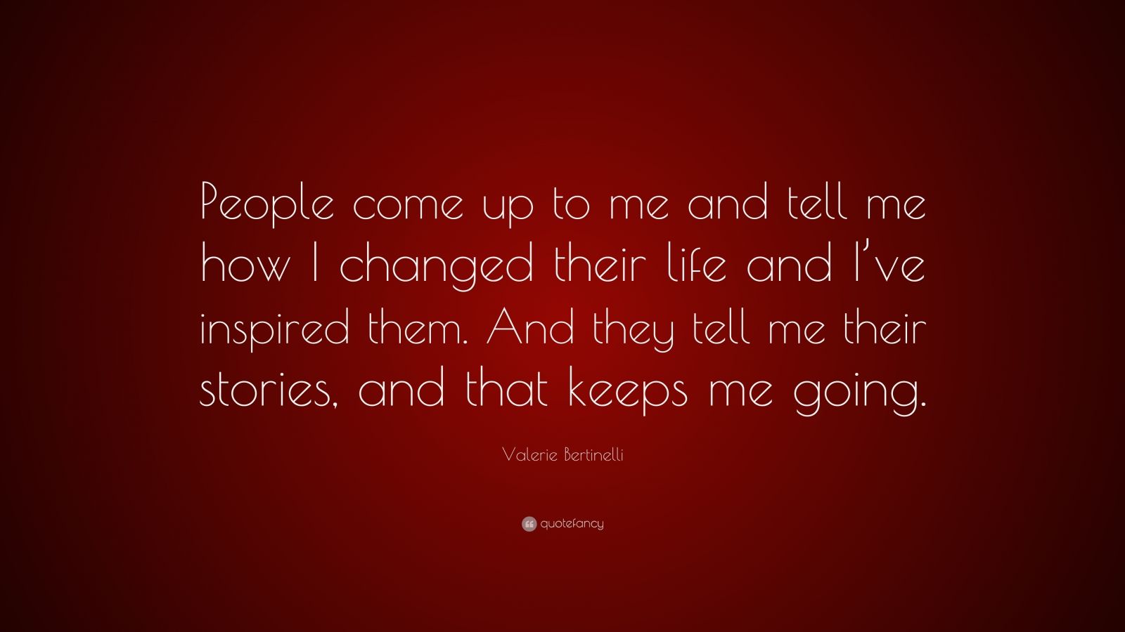 Valerie Bertinelli Quote: “People Come Up To Me And Tell Me How I ...