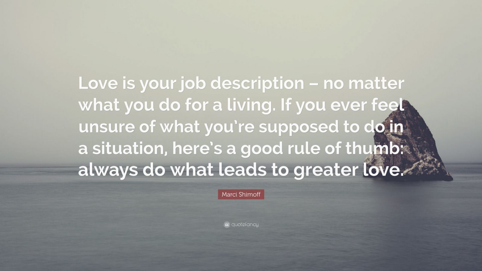 Marci Shimoff Quote “Love is your job description no matter what you