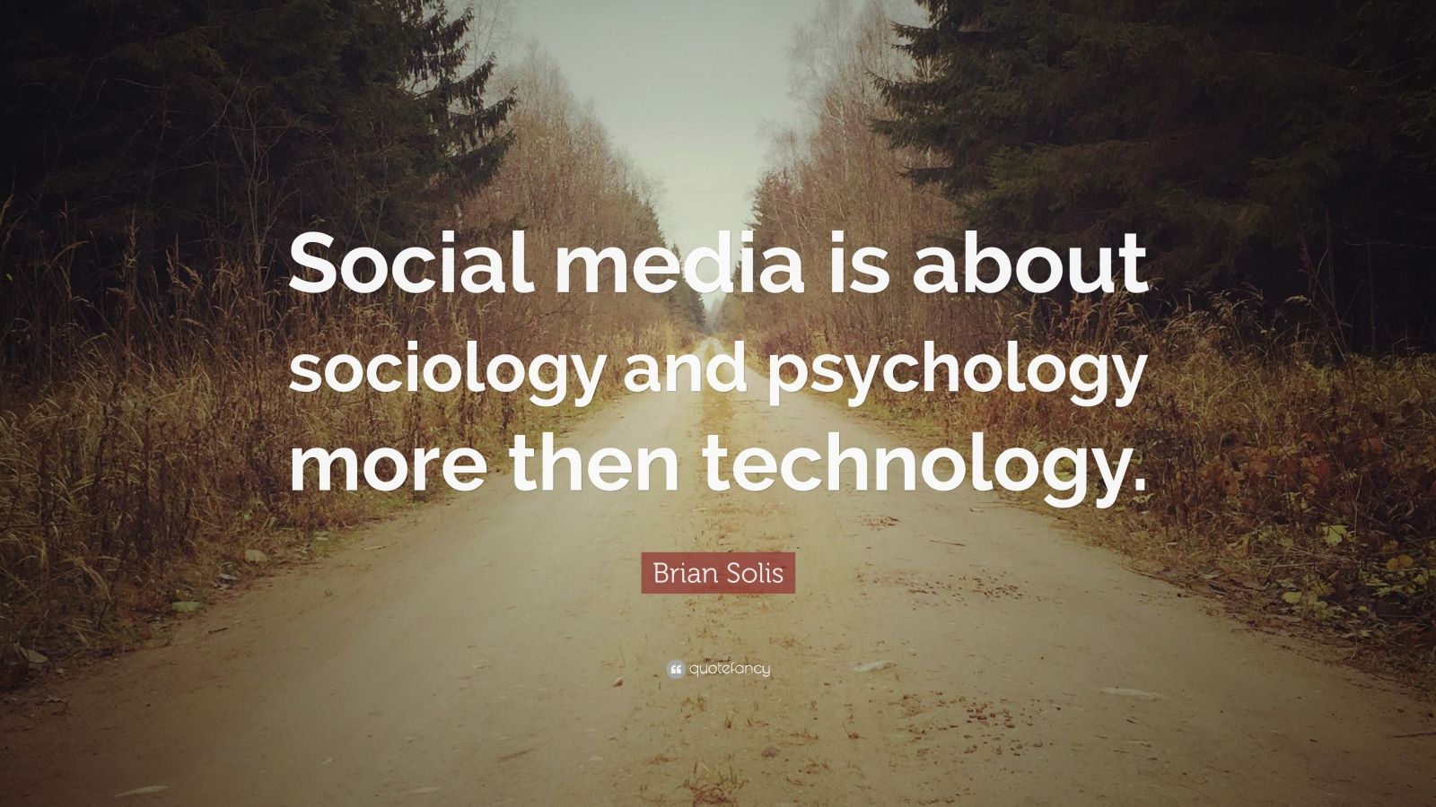 Brian Solis Quote “Social media is about sociology and