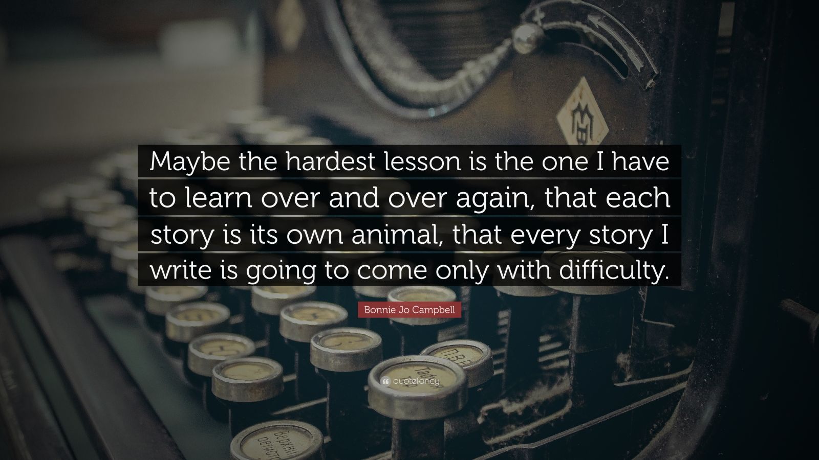 Bonnie Jo Campbell Quote “maybe The Hardest Lesson Is The One I Have To Learn Over And Over