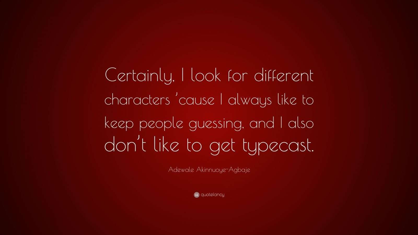 Adewale Akinnuoye-Agbaje Quote: “Certainly, I look for different