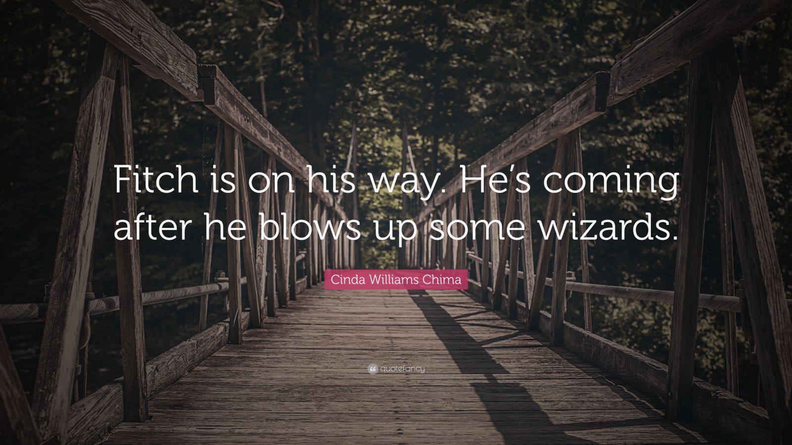 Cinda Williams Chima Quote: “Fitch is on his way. He’s coming after he ...