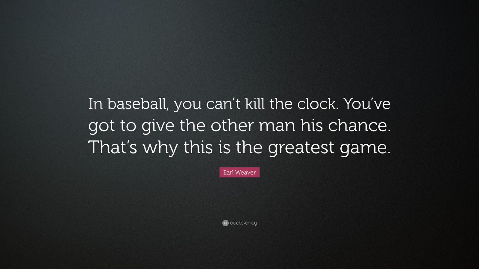 Thought of the Day 8.14.12 Earl Weaver