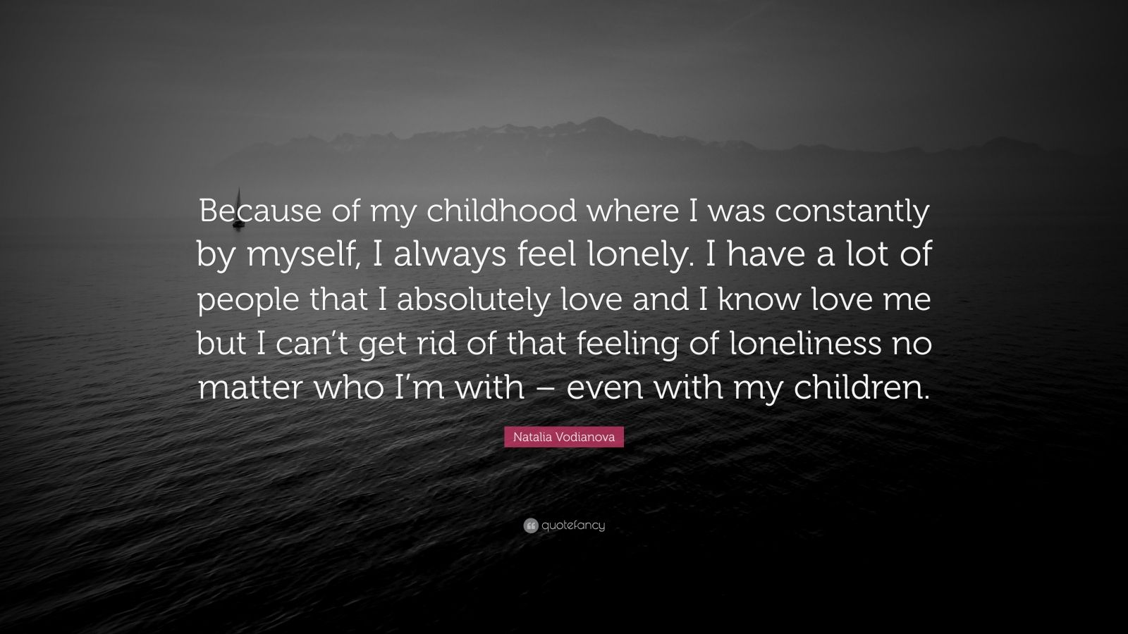 Natalia Vodianova Quote: “Because of my childhood where I was ...