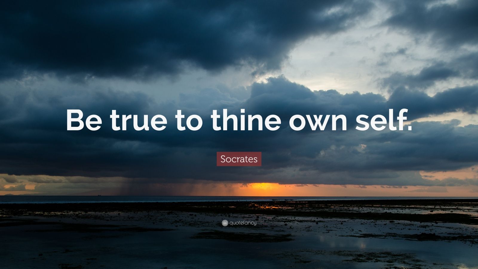 Socrates Quote: “Be True To Thine Own Self.”