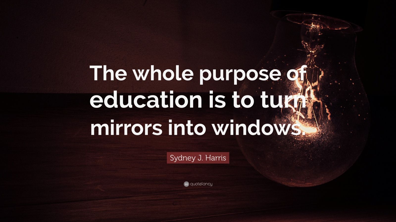 Sydney J. Harris Quote “The whole purpose of education is to turn