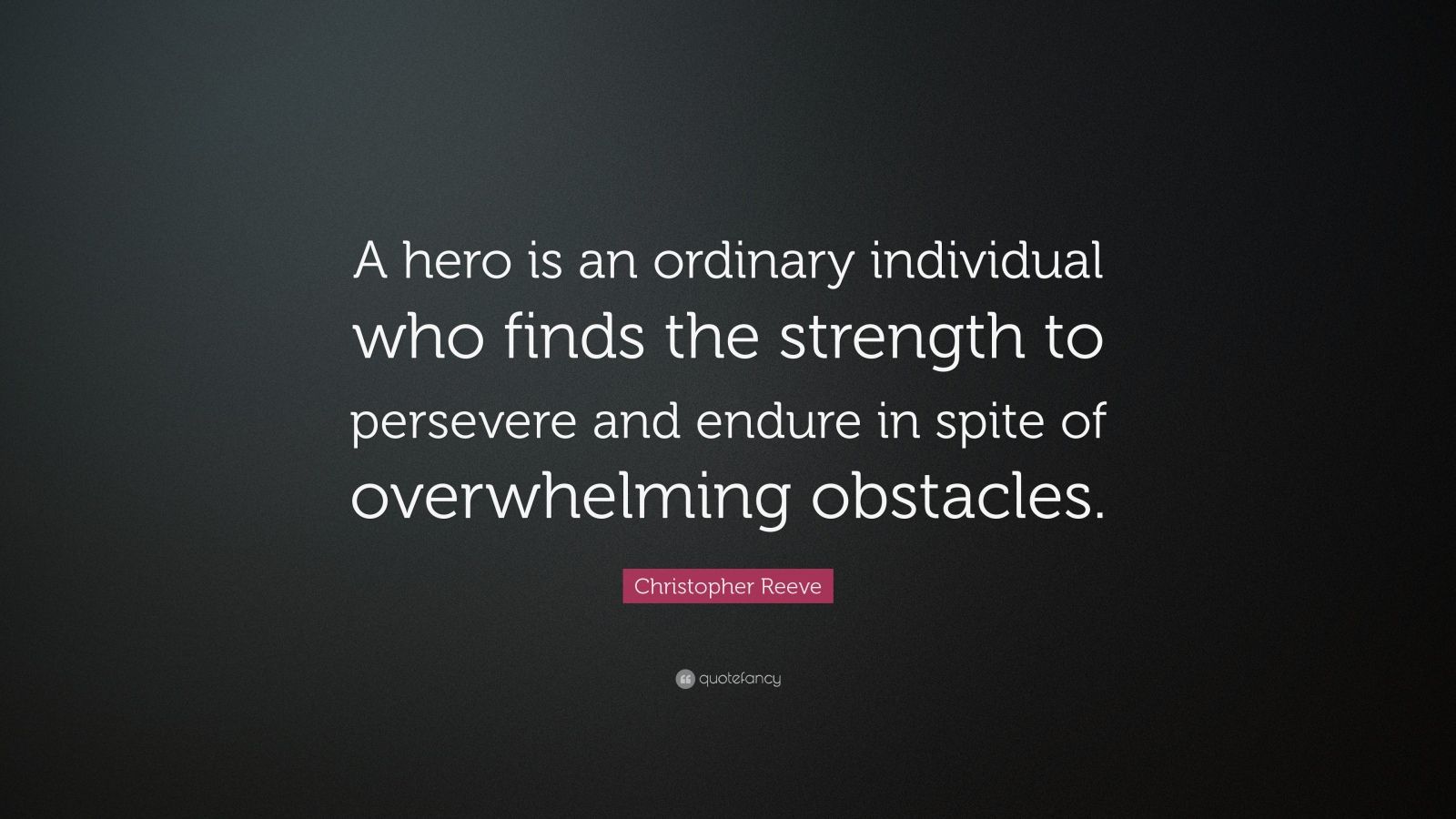 Christopher Reeve Quote: “a Hero Is An Ordinary Individual Who Finds 