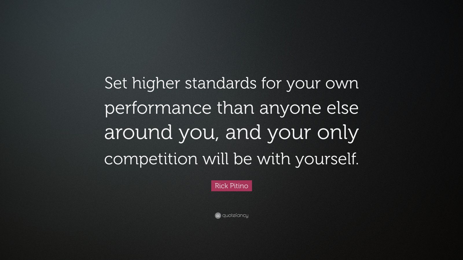 Rick Pitino Quote: “Set higher standards for your own performance than ...