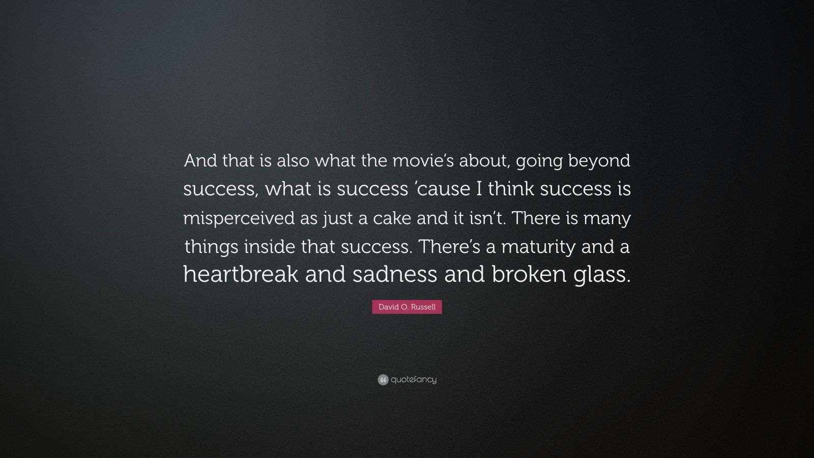David O. Russell Quote: “And that is also what the movie’s about, going ...