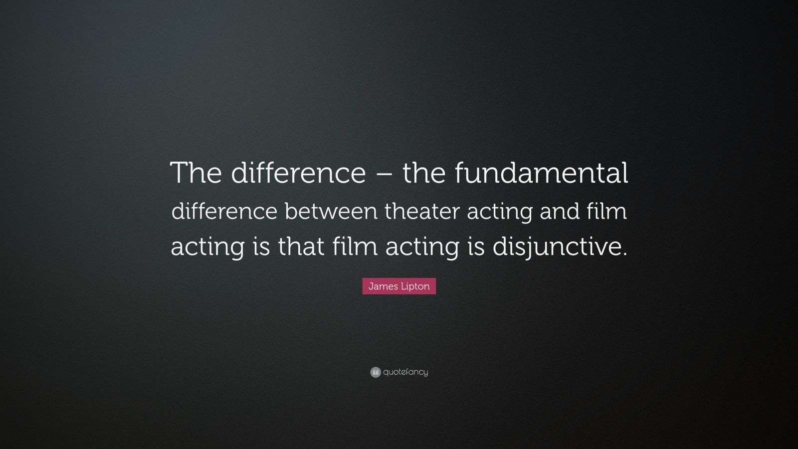 James Lipton Quote “The difference the fundamental difference