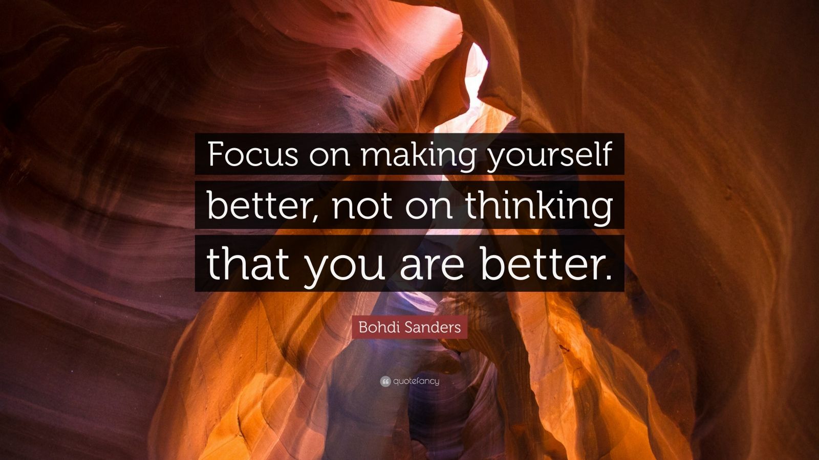Bohdi Sanders Quote “Focus on making yourself better, not on thinking