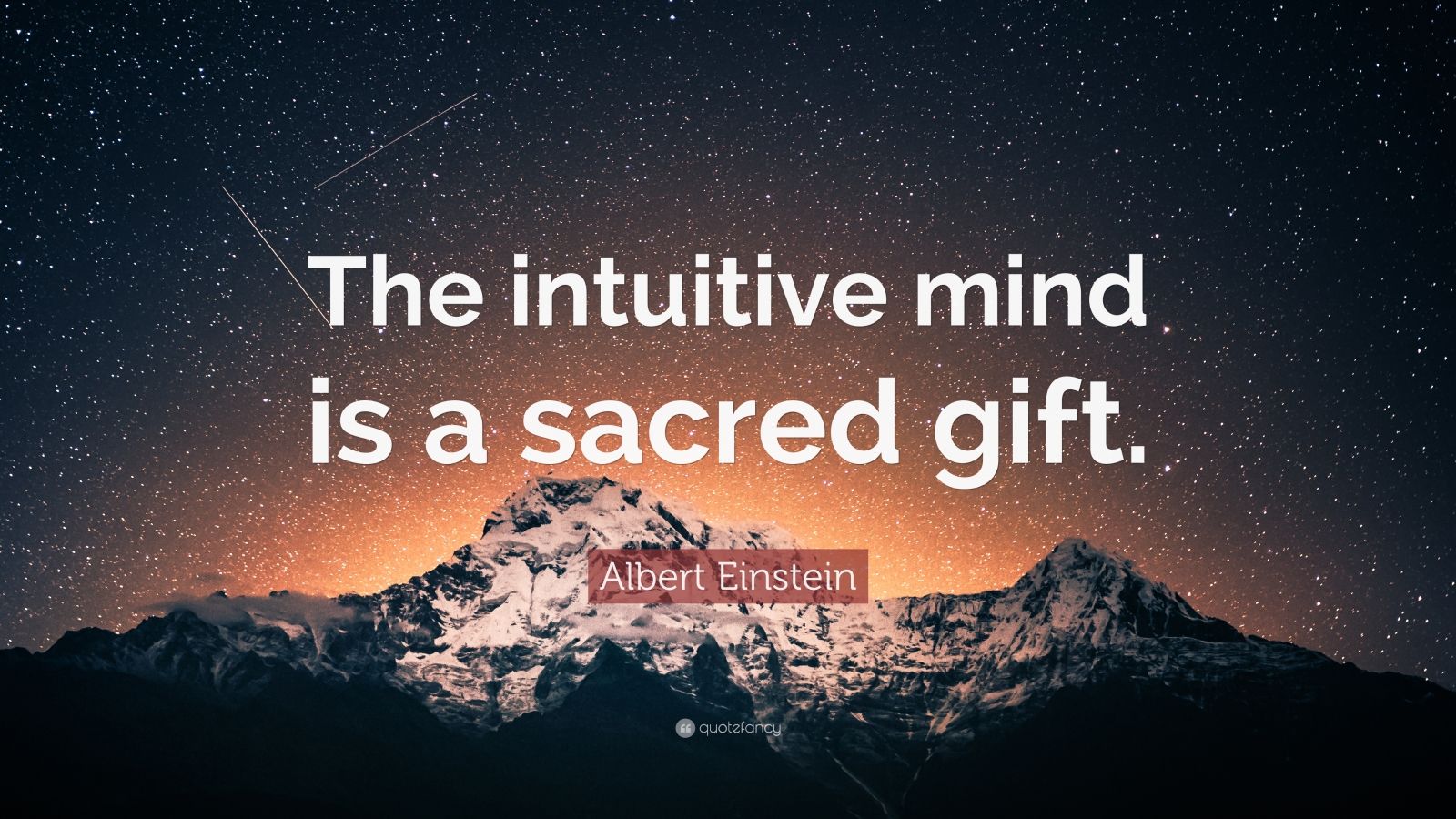 Albert Einstein Quote “The intuitive mind is a sacred gift.”