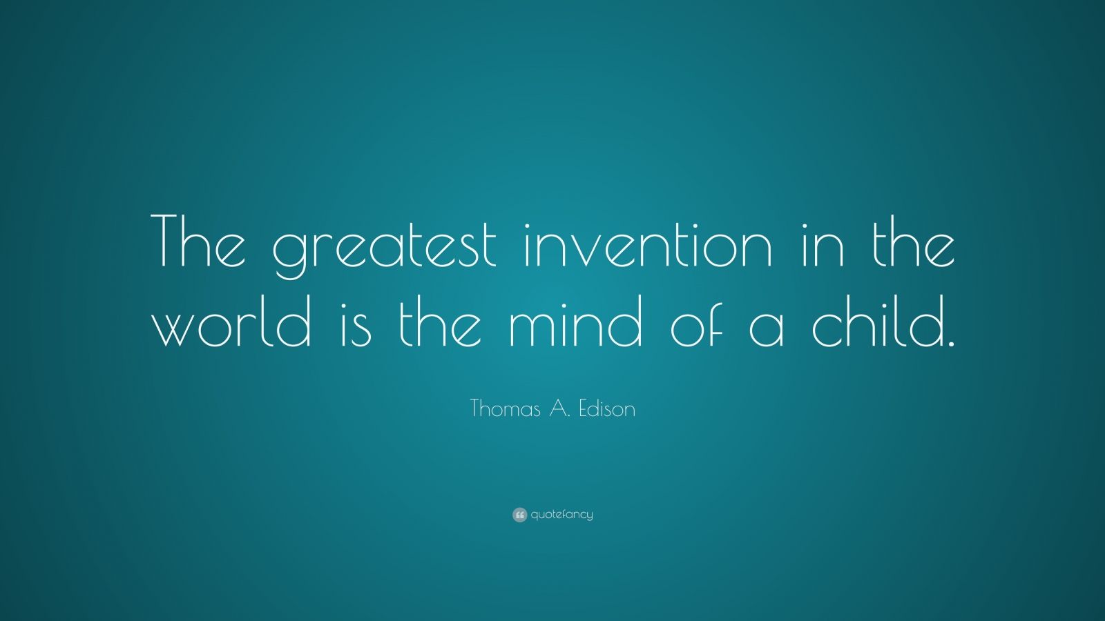 thomas-a-edison-quote-the-greatest-invention-in-the-world-is-the