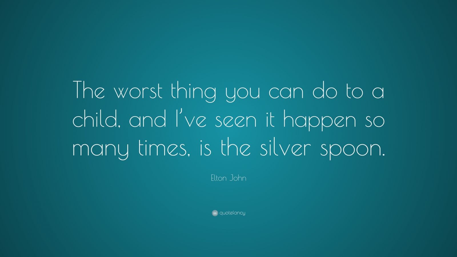 elton-john-quote-the-worst-thing-you-can-do-to-a-child-and-i-ve-seen