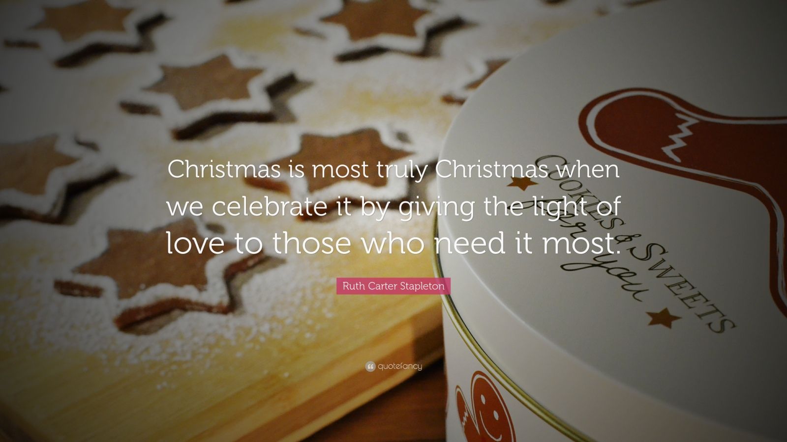 Ruth Carter Stapleton Quote: “Christmas is most truly Christmas when we