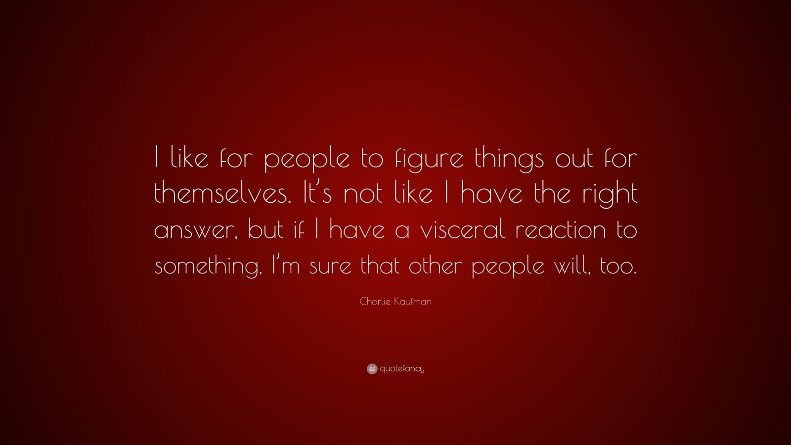 charlie-kaufman-quote-i-like-for-people-to-figure-things-out-for