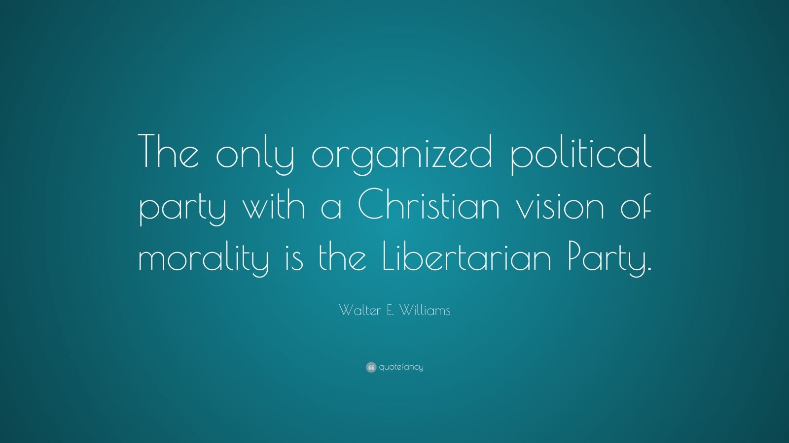 Walter E. Williams Quote “The only organized political party with a