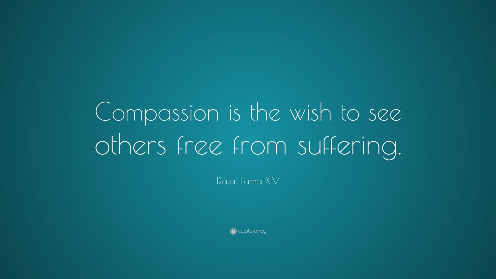 Dalai Lama XIV Quote: “Compassion is the wish to see others free from