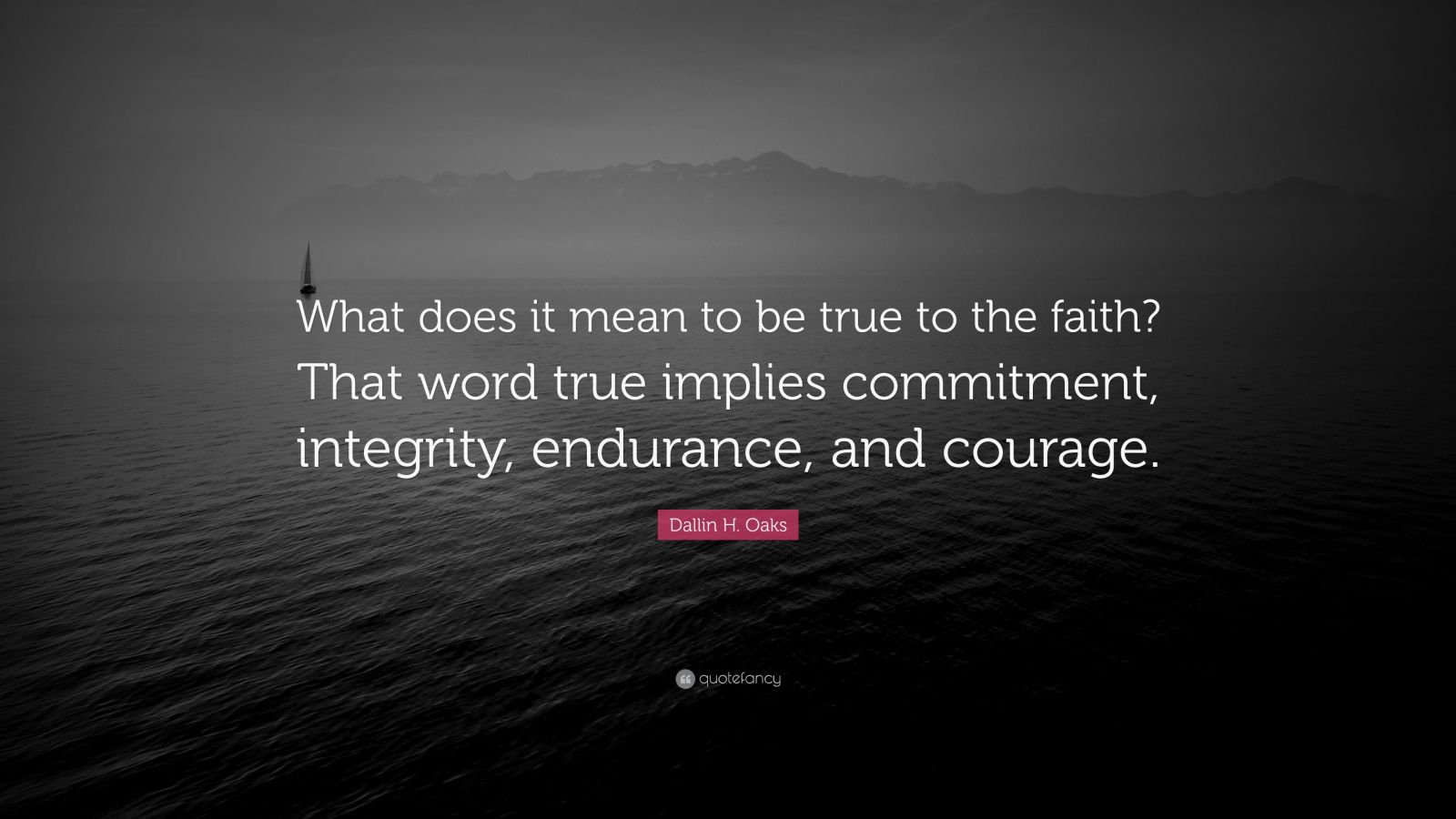 dallin-h-oaks-quote-what-does-it-mean-to-be-true-to-the-faith-that