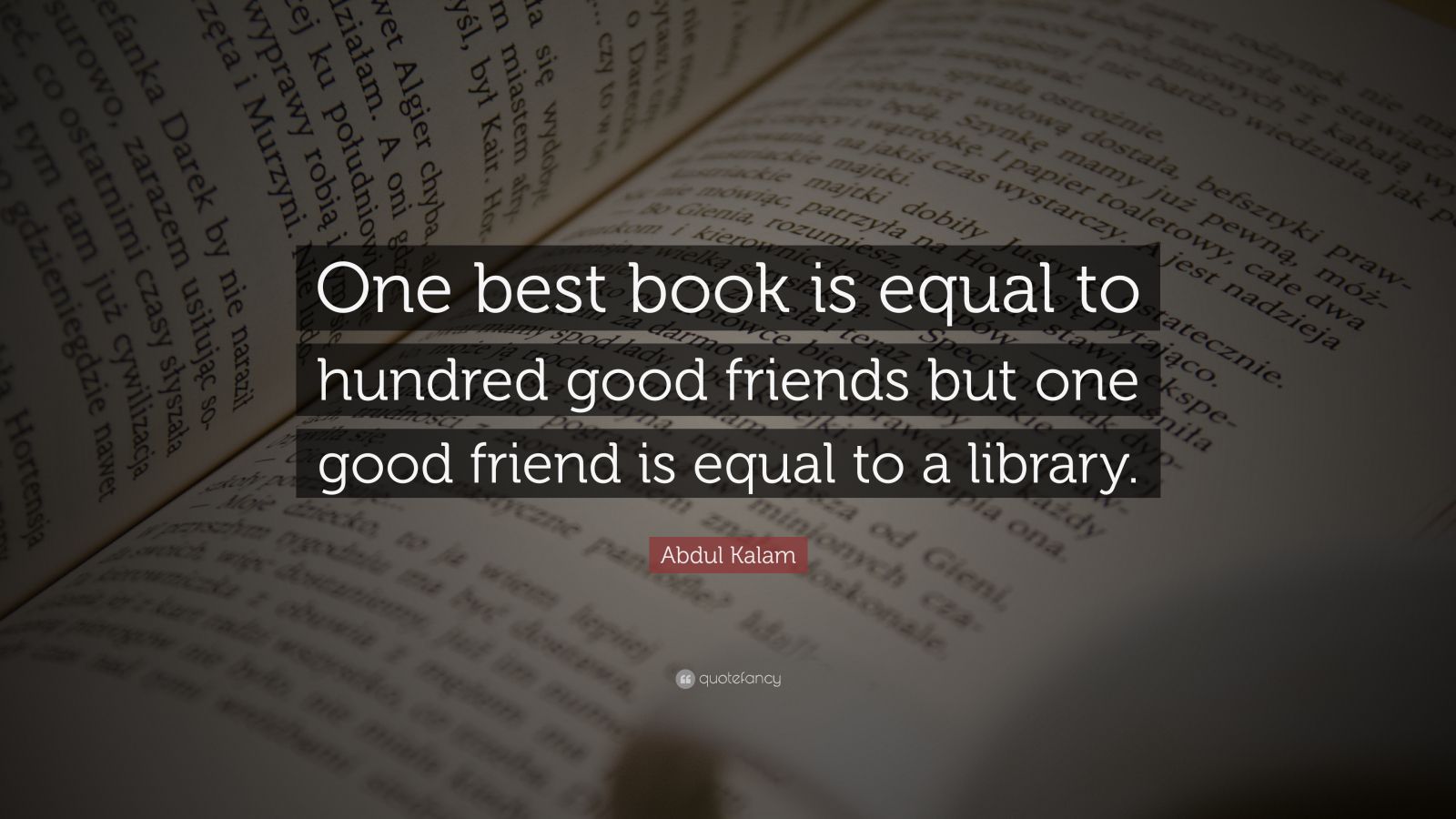 Abdul Kalam Quote One Best Book Is Equal To Hundred Good Friends But One Good Friend Is Equal