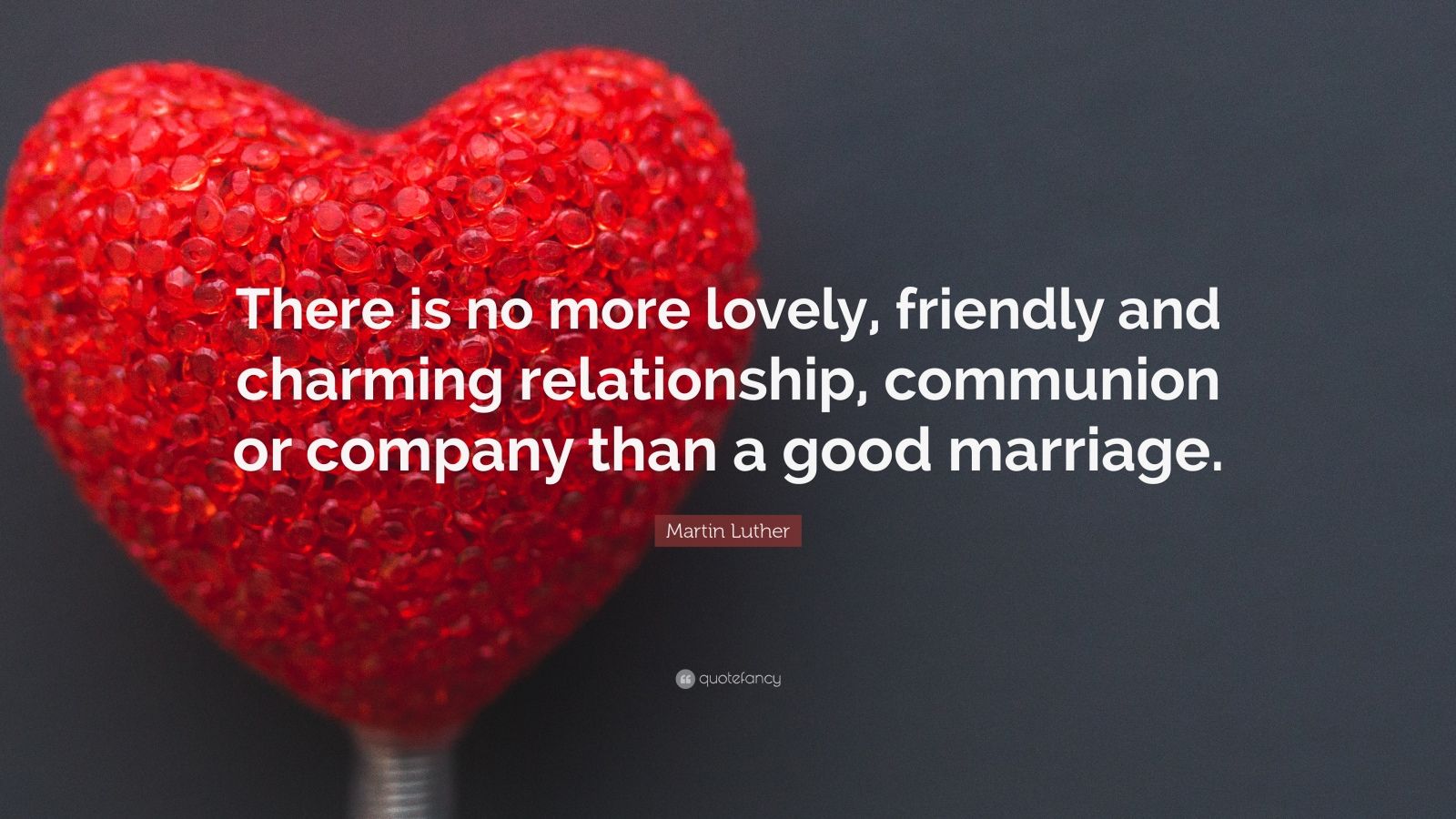 Relationship Quotes “There is no more lovely friendly and charming relationship munion