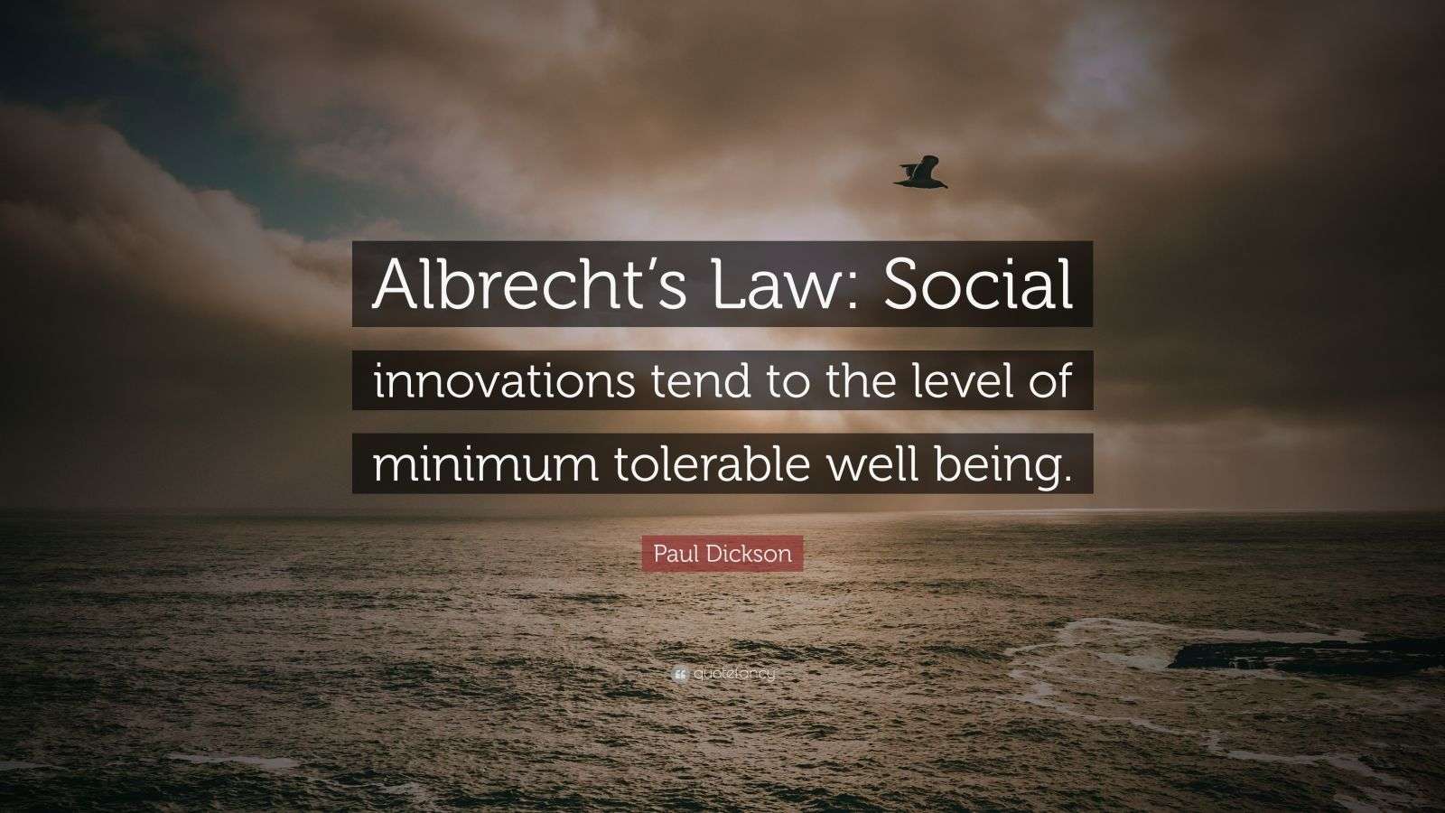 Paul Dickson Quote “Albrecht’s Law Social innovations tend to the