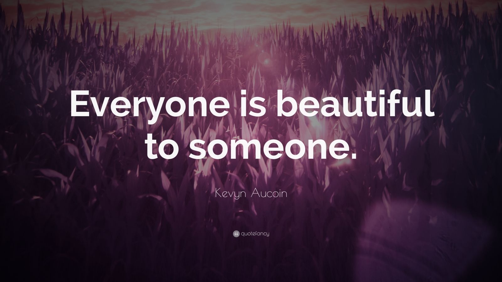 Kevyn Aucoin Quote: “Everyone is beautiful to someone.” (7 wallpapers ...