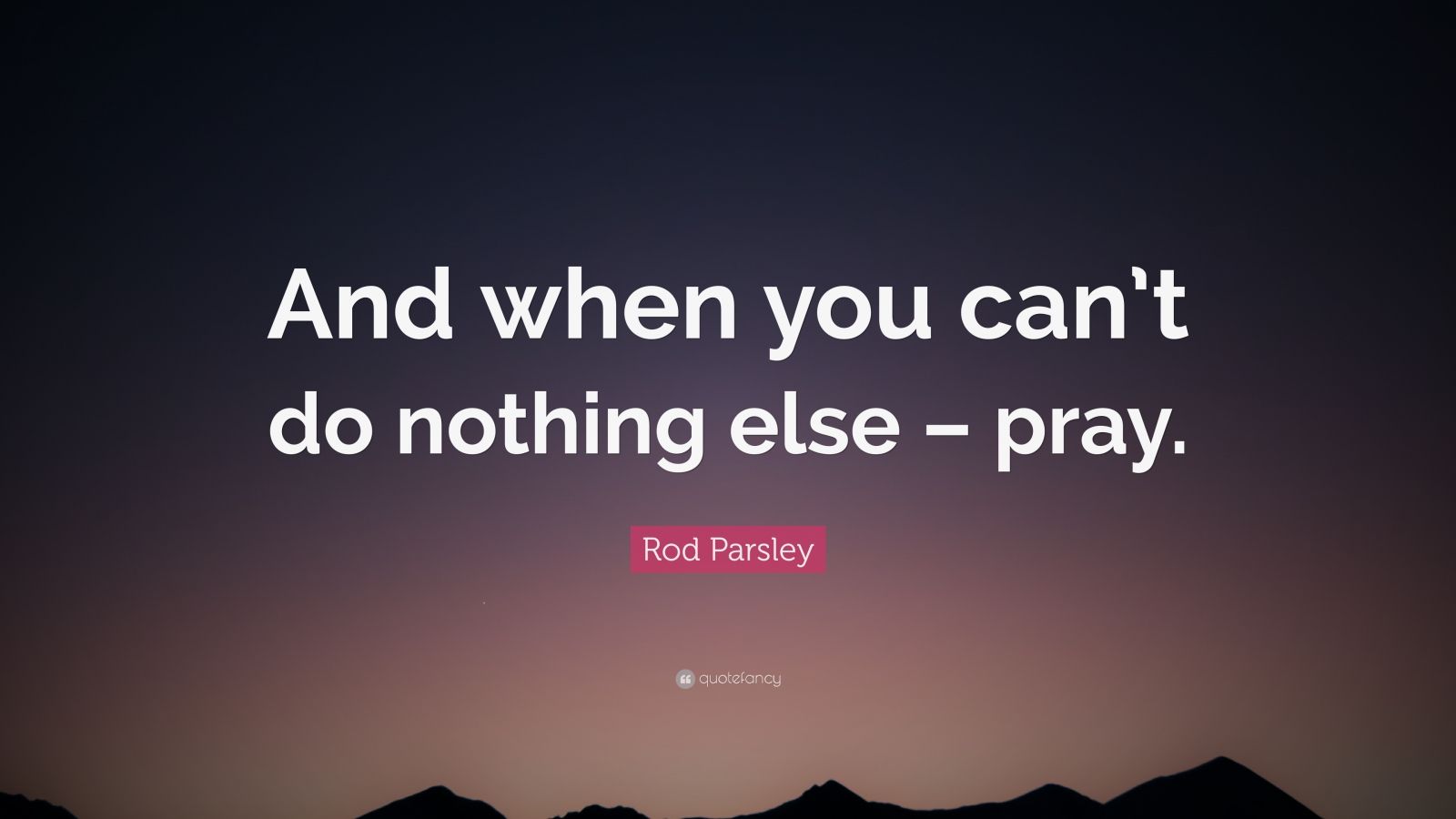Rod Parsley Quotes (22 wallpapers) Quotefancy