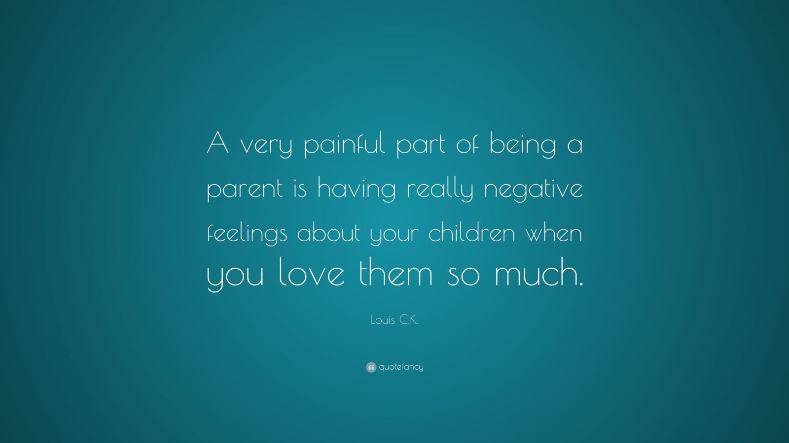 louis-c-k-quote-a-very-painful-part-of-being-a-parent-is-having