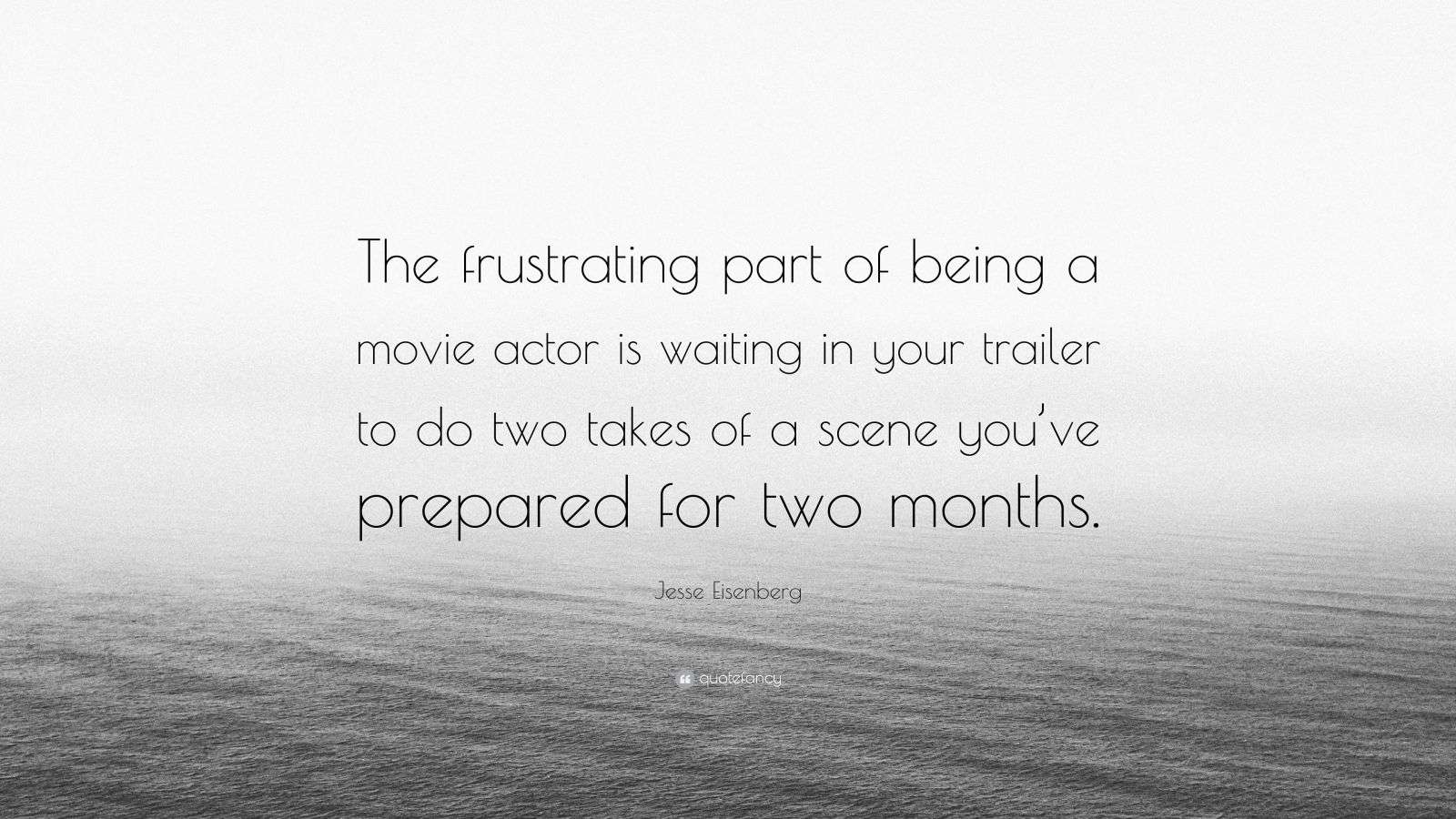 Jesse Eisenberg Quote “The frustrating part of being a movie actor is