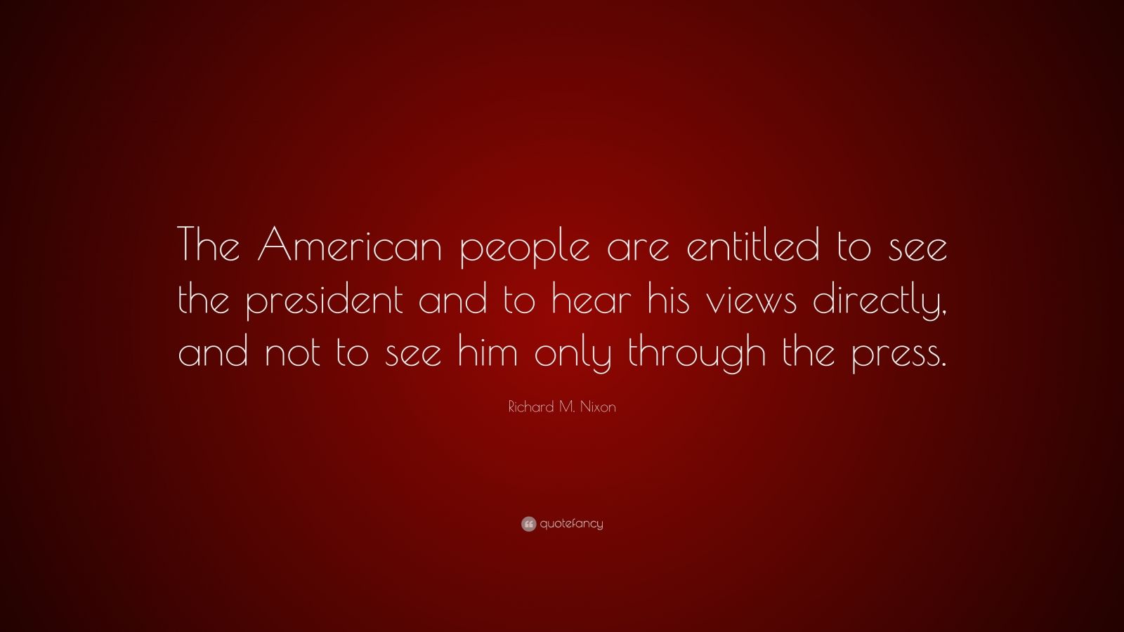 Richard M. Nixon Quote: “The American people are entitled to see the ...