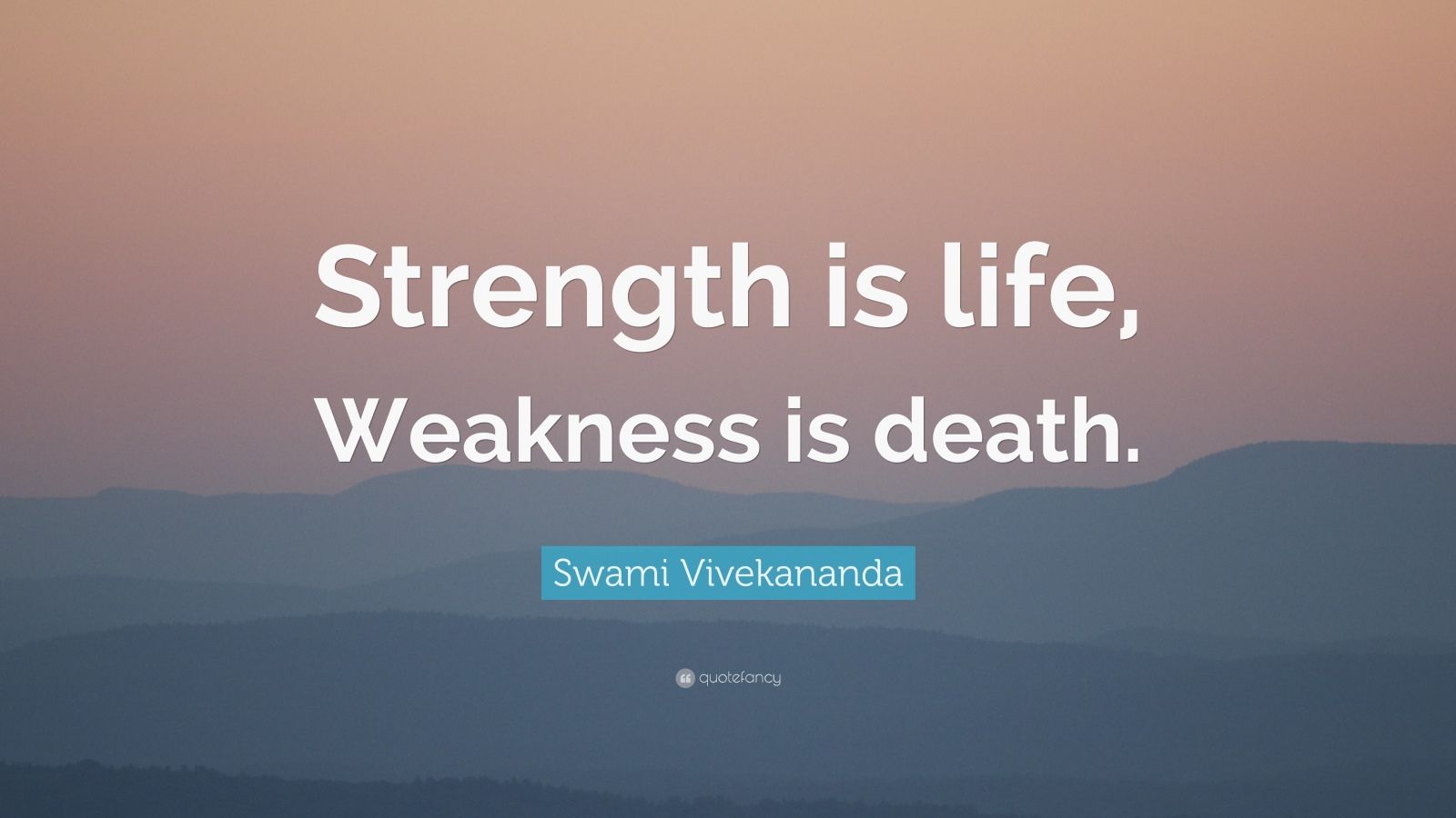 swami-vivekananda-quote-strength-is-life-weakness-is-death