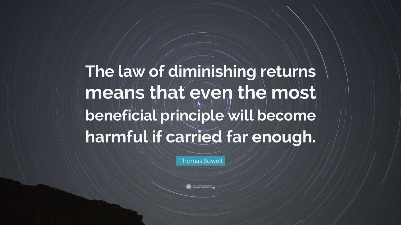 Thomas Sowell Quote “The law of diminishing returns means that even