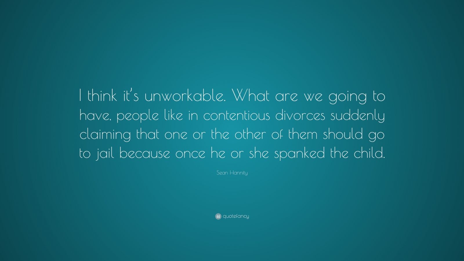 sean-hannity-quote-i-think-it-s-unworkable-what-are-we-going-to-have