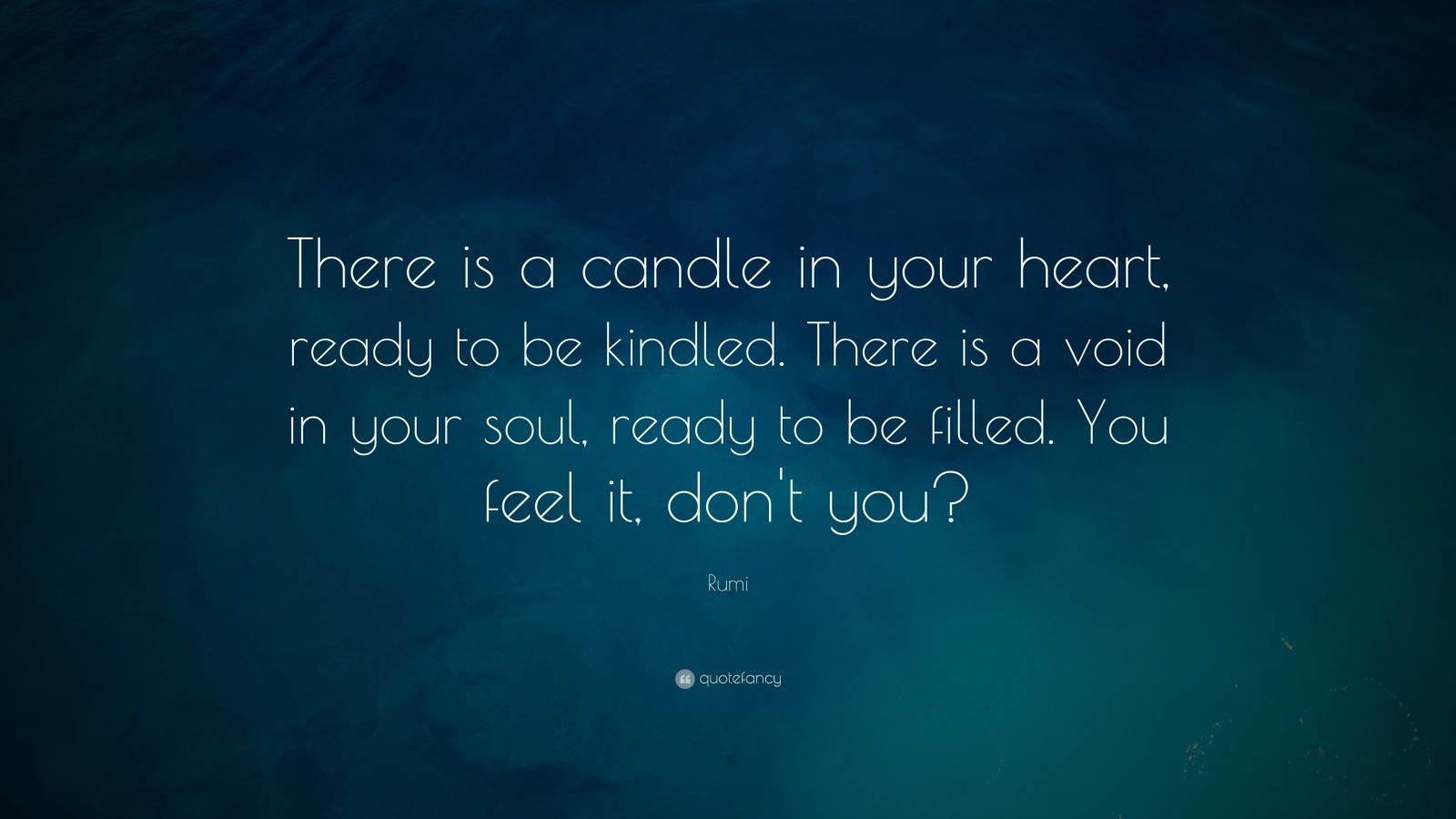 Rumi Quote “There is a candle in your heart ready to be kindled
