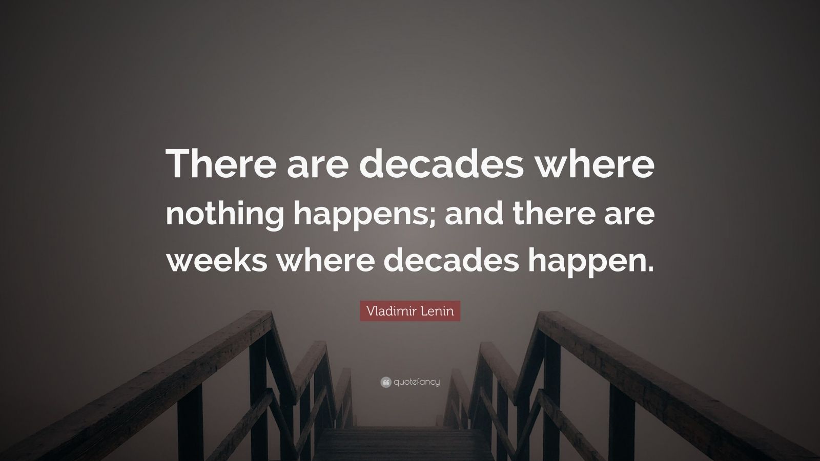 Vladimir Lenin Quote: “There Are Decades Where Nothing Happens; And ...