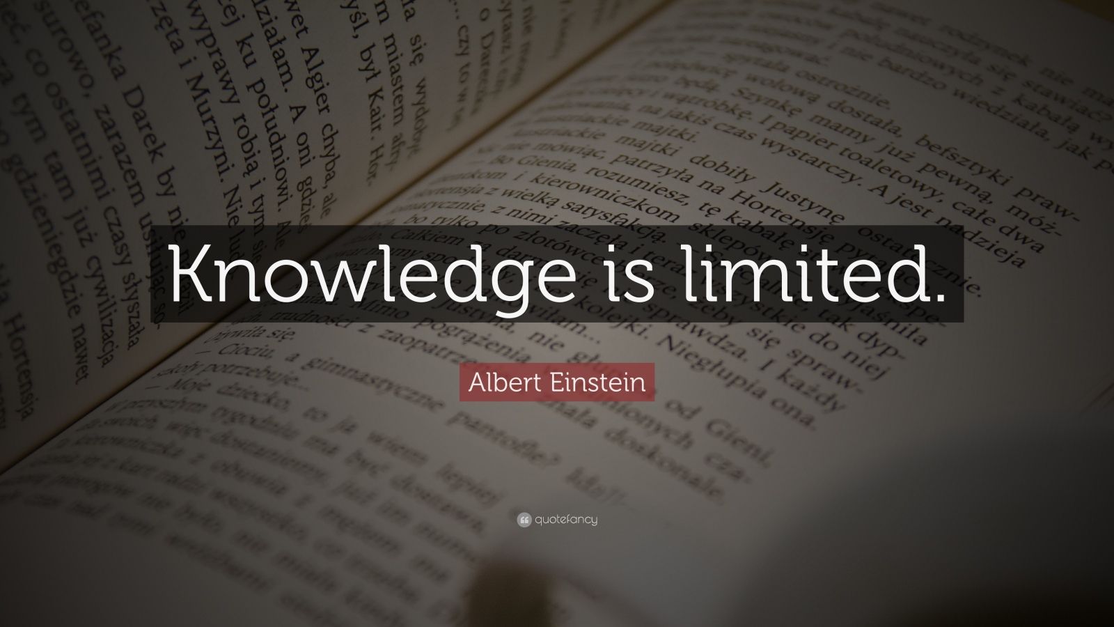 Albert Einstein Quote: “Knowledge is limited.”