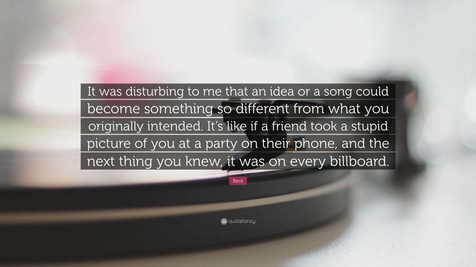 Beck Quote: “It was disturbing to me that an idea or a song could ...