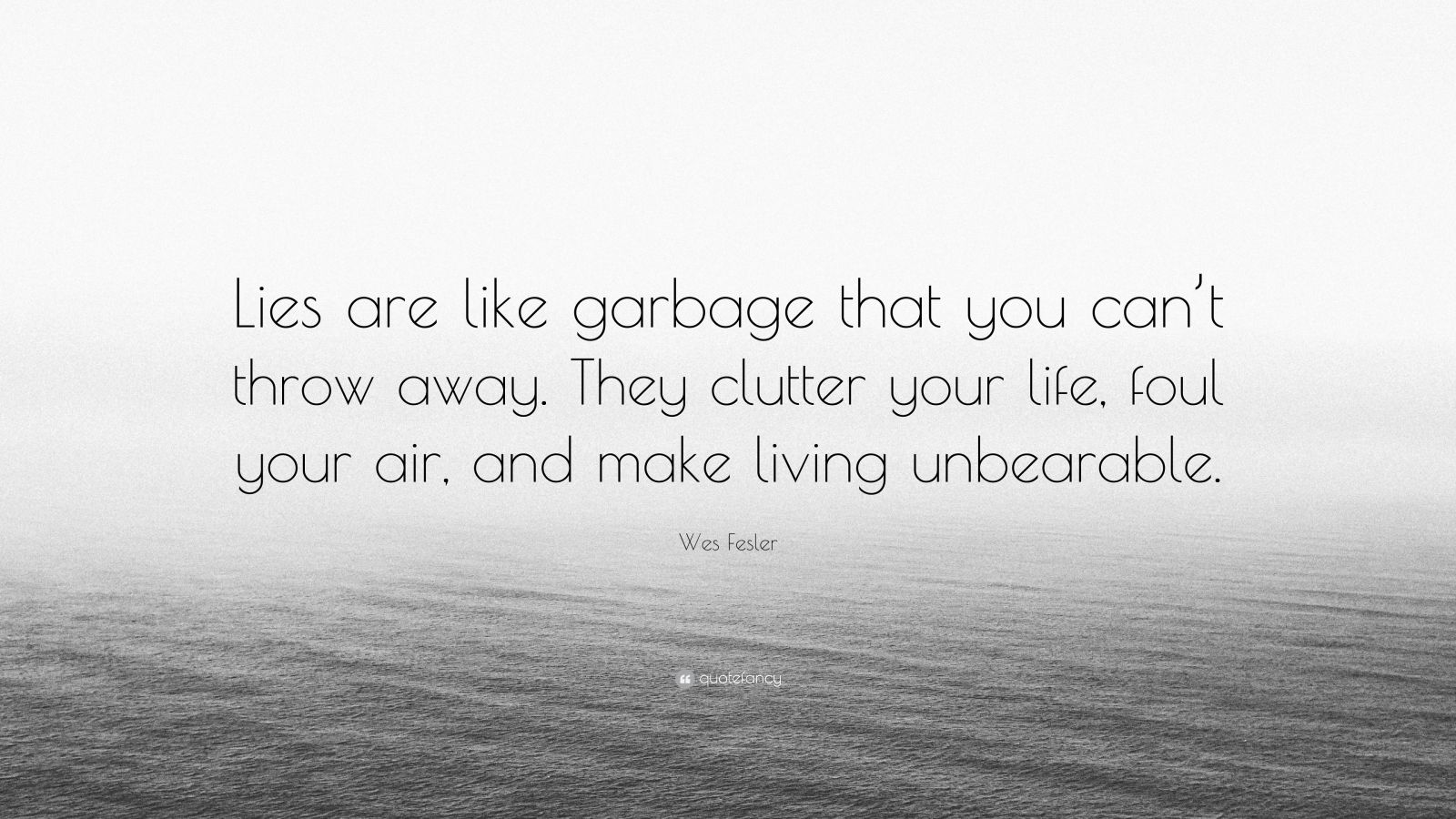 Wes Fesler Quote “Lies are like garbage that you can’t throw away