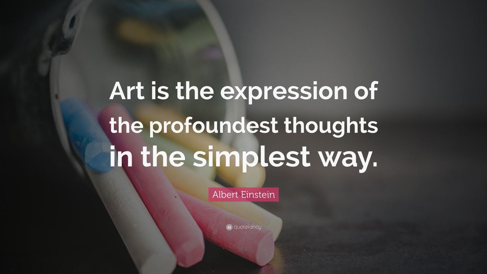 Albert Einstein Quote: “Art is the expression of the profoundest