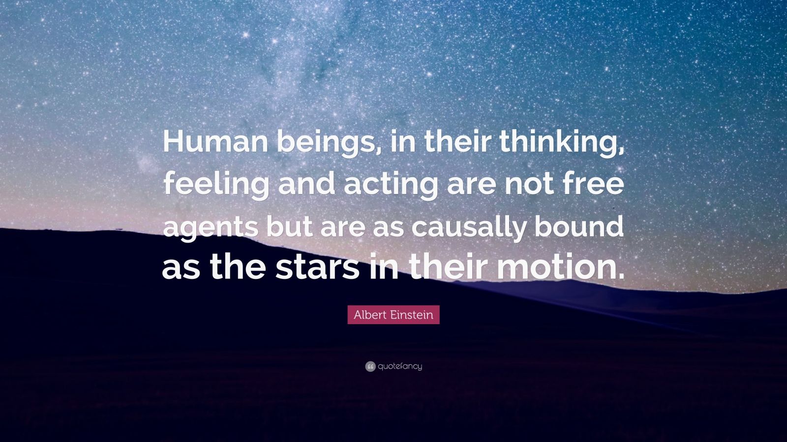 Albert Einstein Quote: “Human beings, in their thinking, feeling and ...