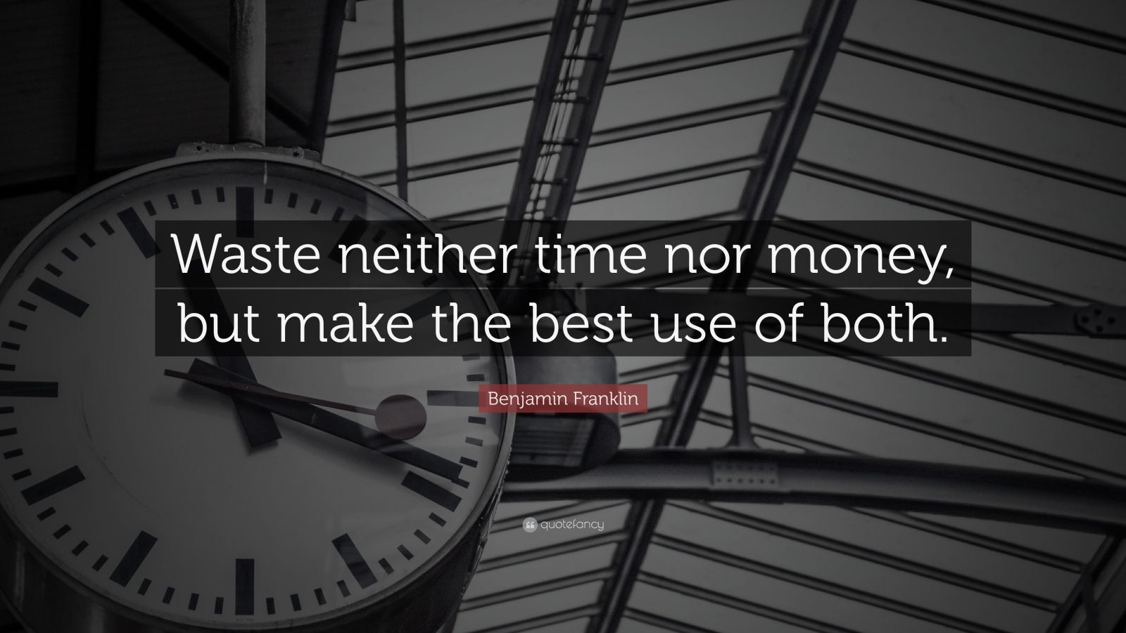 Benjamin Franklin Quote: “Waste neither time nor money, but make the ...