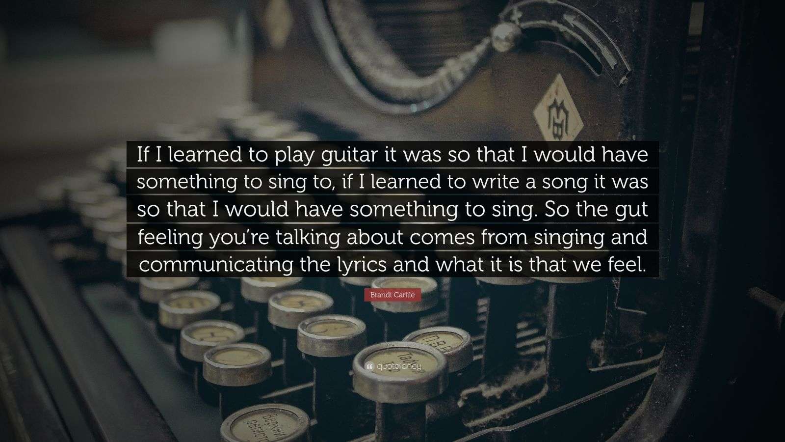 Brandi Carlile Quote “If I learned to play guitar it was so that I