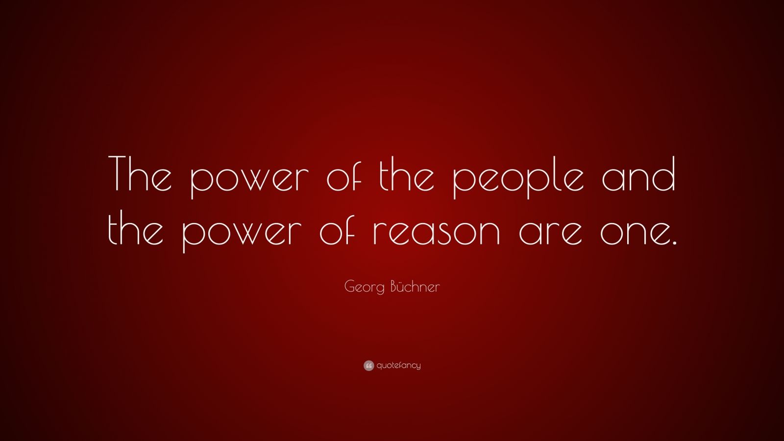 Georg Büchner Quote: “The power of the people and the power of reason ...