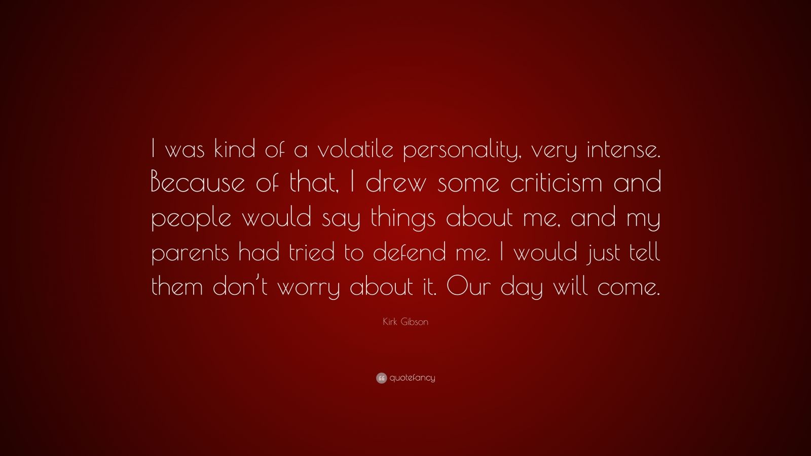 Kirk Gibson Quote: “I was kind of a volatile personality, very intense ...